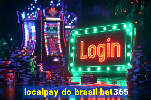 localpay do brasil bet365